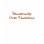 Dangerously Over-Tenacious t-shirts