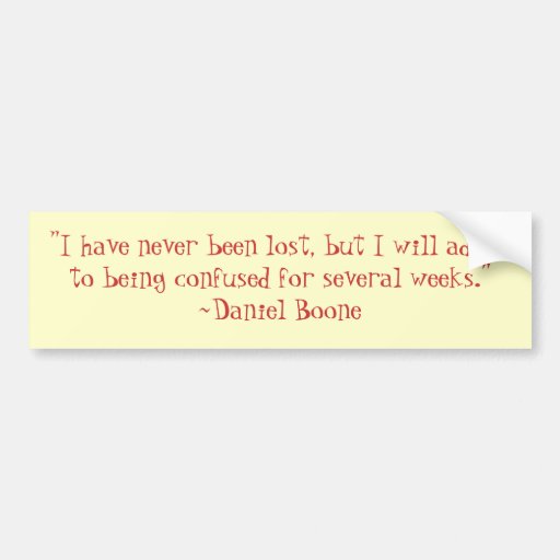 Daniel Boone Lost Quote Bumper Sticker