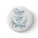 Dare to Dream buttons