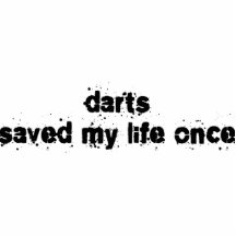 Darts Saved My Life Once Photo Sculpture