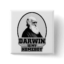 Darwin Is My Homeboy Pinback Button
