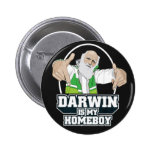 Darwin Is My Homeboy (Full Colour) Pinback Button