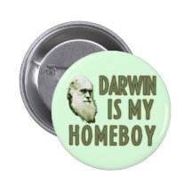 Darwin is my Homeboy Pinback Buttons