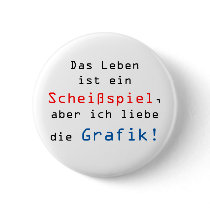 Das Leben ist ein Scheißspiel, aber ich liebe... Anstecknadel