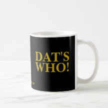 DAT'S WHO! MUG