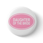 Daughter of the Bride Wedding Oval Pink buttons