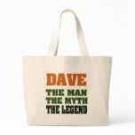 Dave - the Man, the Myth, the Legend! Tote Bag