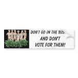 david, Don't Go in the Bushes,, And don'tvote f... Bumper Stickers