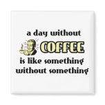 Day Without Coffee Funny Magnet Humour