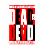 Dead Is Dead t-shirts