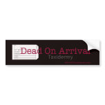 Dead On Arrival Bumper Sticker bumper stickers