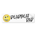 Deadbeat Dad Bumper Sticker bumper stickers