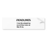 DEADLINES bumper stickers