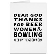 Dear God Thanks For Beer Women and Bowling Greeting Card
