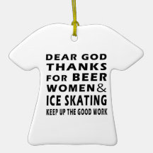 Dear God Thanks For Beer Women and Ice Skating Christmas Tree Ornaments