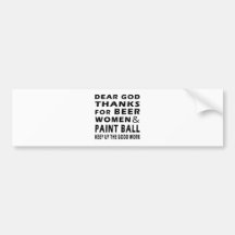 Dear God Thanks For Beer Women and Paint Ball Bumper Sticker