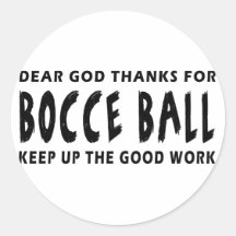 Dear God Thanks For Bocce Ball Sticker