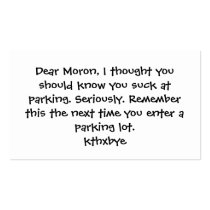 Dear Moron, You suck at parking