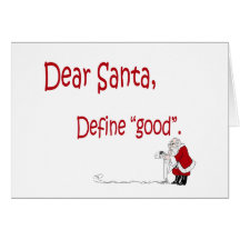 Dear Santa... define good? Cards