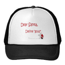 Dear Santa... define good? Trucker Hats
