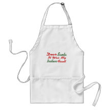 Dear Santa It Was My Brothers Fault Aprons