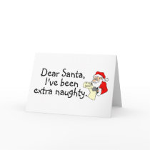 Dear Santa Ive Been Extra Naughty Card