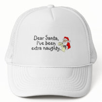 Dear Santa Ive Been Extra Naughty Trucker Hat