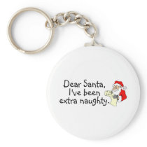 Dear Santa Ive Been Extra Naughty Keychains