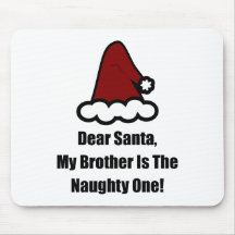 Dear Santa, My Brother Is The Naughty One Mousepads