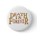 Death is Forever buttons