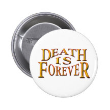 Death is Forever Button