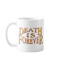 Death is Forever mugs