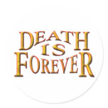 Death is Forever Stickers