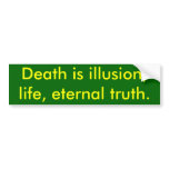 Death is illusion Bumper Sticker bumper stickers