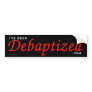 Debaptized Bumper Sticker