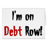 Debt Row Greeting Card