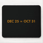 DEC 25 = OCT 31 mousepads