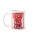 Decaf Free Zone mugs