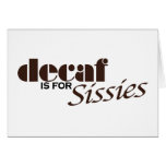 Decaf Is For Sissies cards