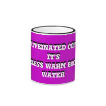 Decaffeinated Coffee. ...- Ringer Mug