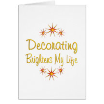 Decorating Brightens My Life Greeting Cards