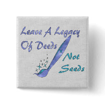 Deeds Not Seeds Pinback Button