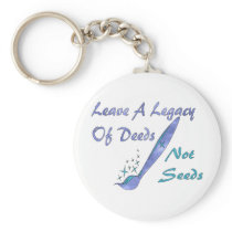 Deeds Not Seeds Keychain