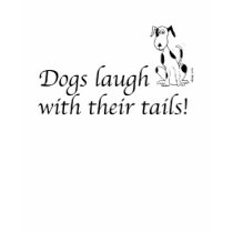Deefa dog - Dogs laugh with their tails! t-shirts