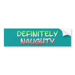Definitely Naughty bumper stickers