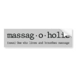 Definition of a massagaholic bumper stickers