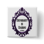 Deformity is Daring buttons