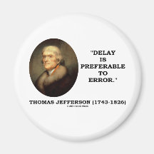 Delay Is Preferable To Error Refrigerator Magnet