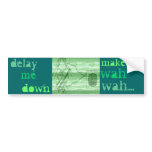 delay me ... bumper sticker