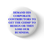 DEMAND THE SMIRKING CHIMP RESIGN! PINS